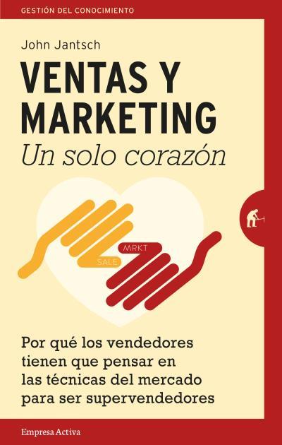 VENTAS Y MARKETING. UN SOLO CORAZÓN | 9788492921447 | JANTSCH, JOHN | Galatea Llibres | Llibreria online de Reus, Tarragona | Comprar llibres en català i castellà online