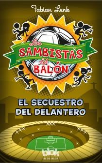 LOS SAMBISTAS DEL BALÓN. EL SECUESTRO DEL DELANTERO | 9788415579953 | LENK, FABIAN | Galatea Llibres | Librería online de Reus, Tarragona | Comprar libros en catalán y castellano online