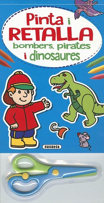 BLOC PINTA I RETALLA BOMBERS, PIRATES I DINOSAURES | 9788467751352 | RIGOL-YANG | Galatea Llibres | Llibreria online de Reus, Tarragona | Comprar llibres en català i castellà online