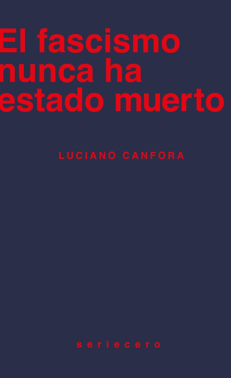 EL FASCISMO NUNCA HA ESTADO MUERTO | 9788412895643 | CANFORA, LUCIANO | Galatea Llibres | Llibreria online de Reus, Tarragona | Comprar llibres en català i castellà online