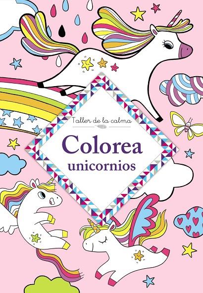 TALLER DE LA CALMA. COLOREA UNICORNIOS | 9788469666654 | Galatea Llibres | Llibreria online de Reus, Tarragona | Comprar llibres en català i castellà online