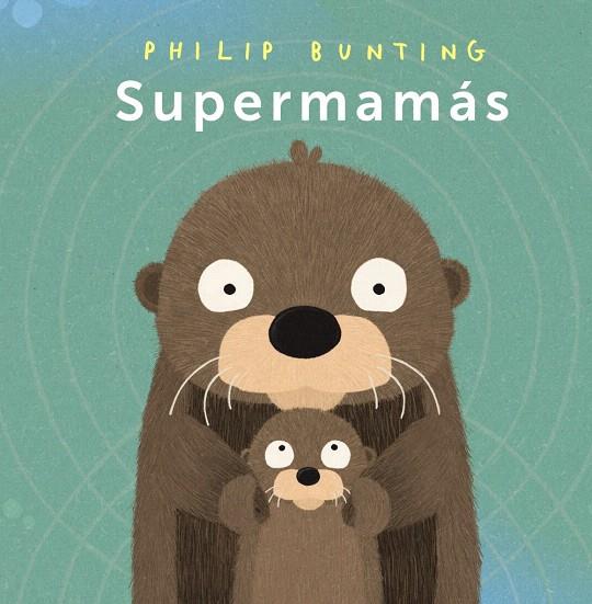 SUPERMAMÁS | 9788414338056 | BUNTING, PHILIP | Galatea Llibres | Librería online de Reus, Tarragona | Comprar libros en catalán y castellano online