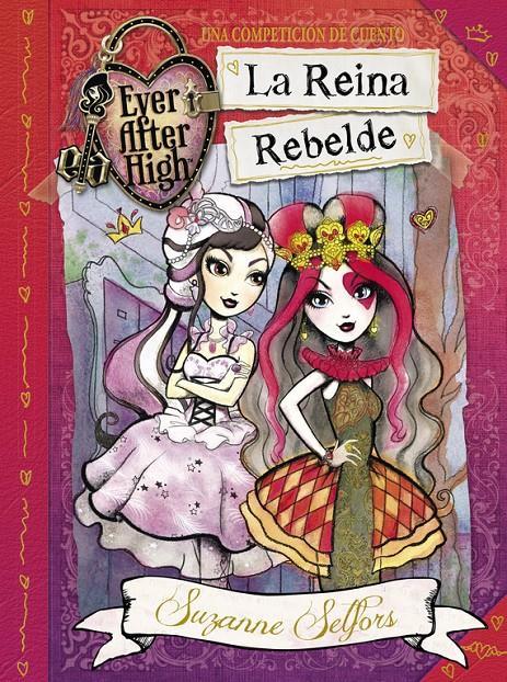 LA REINA REBELDE (EVER AFTER HIGH) | 9788420418742 | SELFORS, SUZANNE | Galatea Llibres | Librería online de Reus, Tarragona | Comprar libros en catalán y castellano online