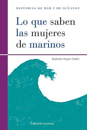 LO QUE SABEN LAS MUJERES DE MARINOS | 9788426139474 | MEYER-SABLÉ, NATHALIE | Galatea Llibres | Llibreria online de Reus, Tarragona | Comprar llibres en català i castellà online