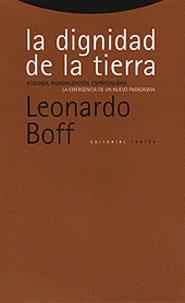 DIGNIDAD DE LA TIERRA, LA. ECOLOGIA, MUNDIALIZACION, ESPIRIT | 9788481643633 | BOFF, LEONARDO | Galatea Llibres | Librería online de Reus, Tarragona | Comprar libros en catalán y castellano online