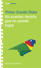 NO PUEDES DECIRLE QUE NO PUEDE JUGAR | 9789505188420 | GUSSIN PALEY, VIVIAN | Galatea Llibres | Librería online de Reus, Tarragona | Comprar libros en catalán y castellano online