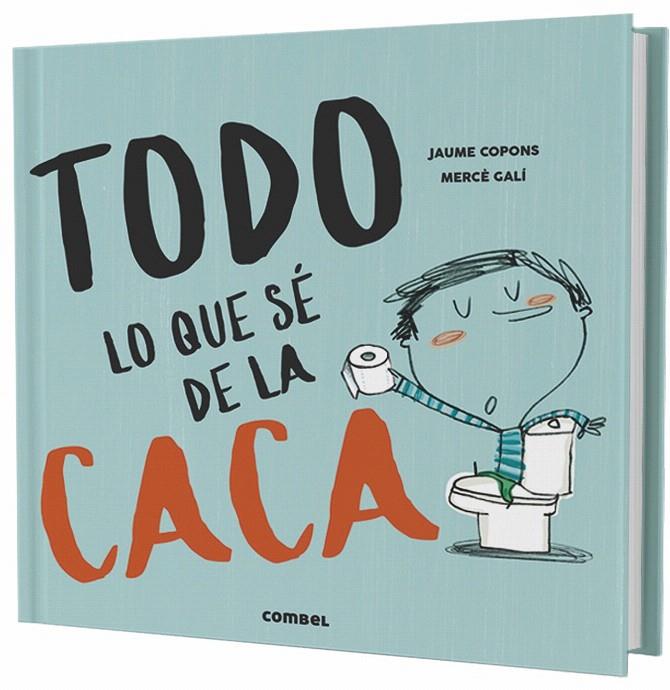 TODO LO QUE Sé DE LA CACA | 9788491013112 | COPONS RAMON, JAUME | Galatea Llibres | Llibreria online de Reus, Tarragona | Comprar llibres en català i castellà online