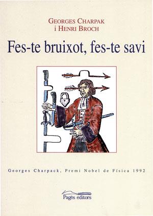 FES-TE BRUIXOT FES-TE SAVI | 9788497791564 | BROCH, HENRY                  /CHARPAK, GEORGES | Galatea Llibres | Librería online de Reus, Tarragona | Comprar libros en catalán y castellano online