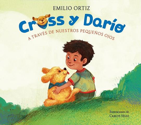 CROSS Y DARÍO. A TRAVÉS DE NUESTROS PEQUEÑOS OJOS | 9788448869120 | ORTIZ, EMILIO | Galatea Llibres | Llibreria online de Reus, Tarragona | Comprar llibres en català i castellà online