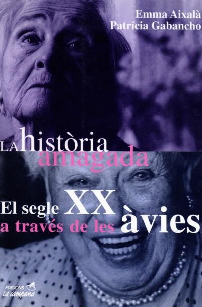 HISTORIA AMAGADA.EL SEGLE XX A TRAVES DE LES AVIES | 9788488791856 | AIXALA, EMMA; PATRICIA GABANCHO | Galatea Llibres | Llibreria online de Reus, Tarragona | Comprar llibres en català i castellà online