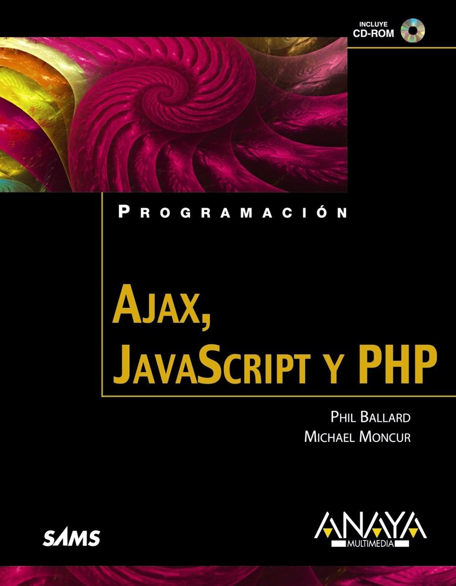 AJAX, JAVASCRIPT Y PHP | 9788441525146 | BALLARD, PHIL/MONCUR, MICHAEL | Galatea Llibres | Llibreria online de Reus, Tarragona | Comprar llibres en català i castellà online