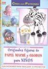 ORIGINALES FIGURAS DE PAPEL MACHÉ Y GLOBOS PARA NIÑOS | 9788498740530 | HORN, CLAUDIA | Galatea Llibres | Llibreria online de Reus, Tarragona | Comprar llibres en català i castellà online