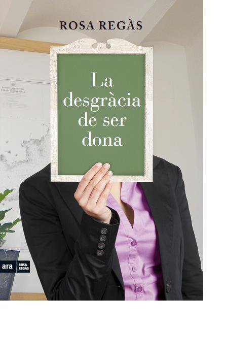 DESGRACIA DE SER DONA, LA | 9788415224419 | REGAS, ROSA | Galatea Llibres | Llibreria online de Reus, Tarragona | Comprar llibres en català i castellà online