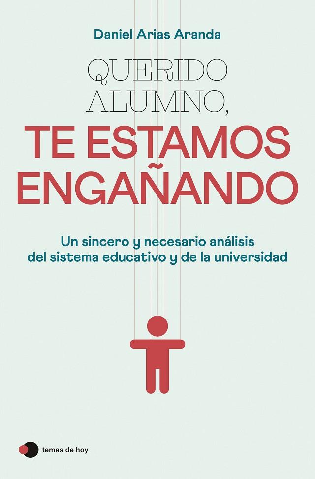 QUERIDO ALUMNO, TE ESTAMOS ENGAÑANDO | 9788499989921 | ARIAS ARANDA, DANIEL | Galatea Llibres | Llibreria online de Reus, Tarragona | Comprar llibres en català i castellà online