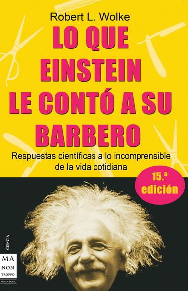 LO QUE EINSTEIN LE CONTO A SU BARBERO | 9788495601537 | WOLKE, ROBERT L | Galatea Llibres | Llibreria online de Reus, Tarragona | Comprar llibres en català i castellà online