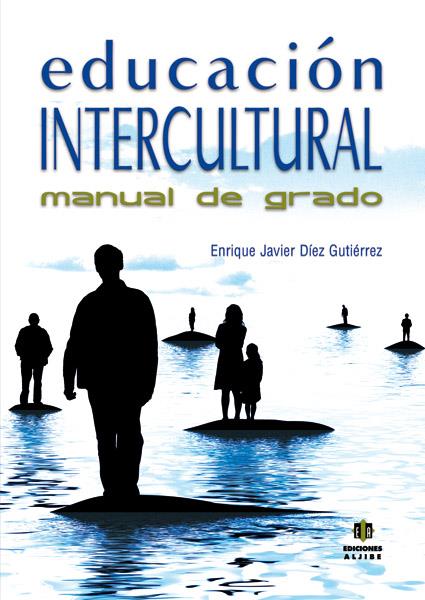 EDUCACION INTERCULTURAL:MANUAL DE GRADO | 9788497007054 | DIEZ GUTIERREZ, ENRIQUE JAVIER | Galatea Llibres | Llibreria online de Reus, Tarragona | Comprar llibres en català i castellà online