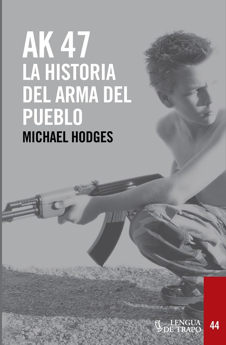 AK-47. LA HISTORIA DEL ARMA DEL PUEBLO | 9788483812136 | HODGES, MICHAEL | Galatea Llibres | Librería online de Reus, Tarragona | Comprar libros en catalán y castellano online