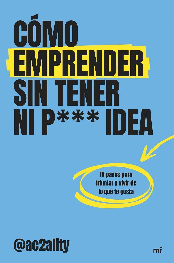 CÓMO EMPRENDER SIN TENER NI PUTA IDEA | 9788427053076 | AC2ALITY | Galatea Llibres | Llibreria online de Reus, Tarragona | Comprar llibres en català i castellà online