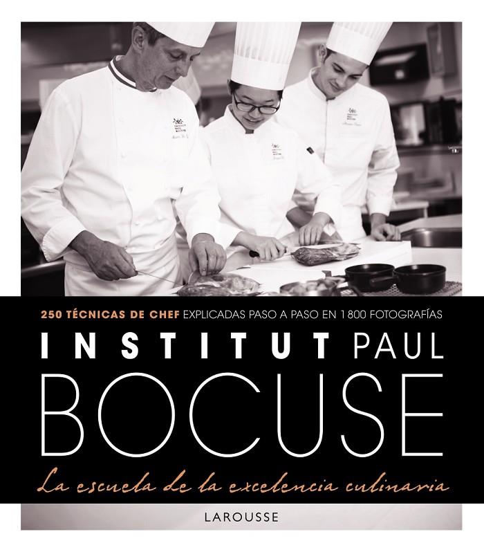 INSTITUT PAUL BOCUSE. LA ESCUELA DE LA EXCELENCIA CULINARIA | 9788416984220 | LAROUSSE EDITORIAL | Galatea Llibres | Llibreria online de Reus, Tarragona | Comprar llibres en català i castellà online