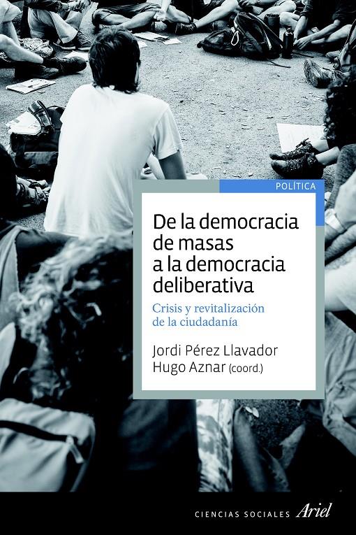 DE LA DEMOCRACIA DE MASAS A LA DEMOCRACIA DELIBERATIVA | 9788434418653 | AZNAR, HUGO | Galatea Llibres | Llibreria online de Reus, Tarragona | Comprar llibres en català i castellà online