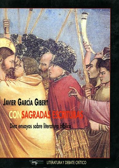 CONSAGRADAS ESCRITURAS. DIEZ ENSAYOS SOBRE LITERATURA BIBLIC | 9788477747314 | GARCIA GIBERT, JAVIER | Galatea Llibres | Llibreria online de Reus, Tarragona | Comprar llibres en català i castellà online