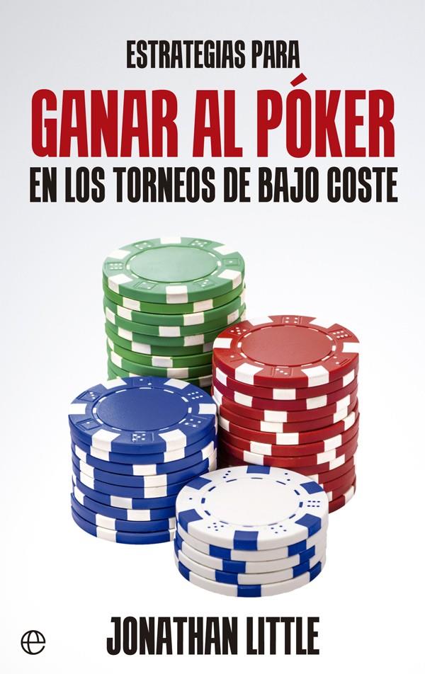 ESTRATEGIAS PARA GANAR AL PÓKER EN LOS TORNEOS DE BAJO COSTE | 9788490605479 | LITTLE, JONATHAN | Galatea Llibres | Llibreria online de Reus, Tarragona | Comprar llibres en català i castellà online