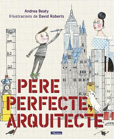 PERE PERFECTE, ARQUITECTE | 9788448849818 | BEATY, ANDREA / DAVID ROBERTS | Galatea Llibres | Librería online de Reus, Tarragona | Comprar libros en catalán y castellano online