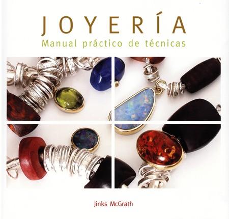 JOYERIA. MANUAL PRACTICO DE TECNICAS | 9788495376770 | MCGRATH, JINKS | Galatea Llibres | Librería online de Reus, Tarragona | Comprar libros en catalán y castellano online