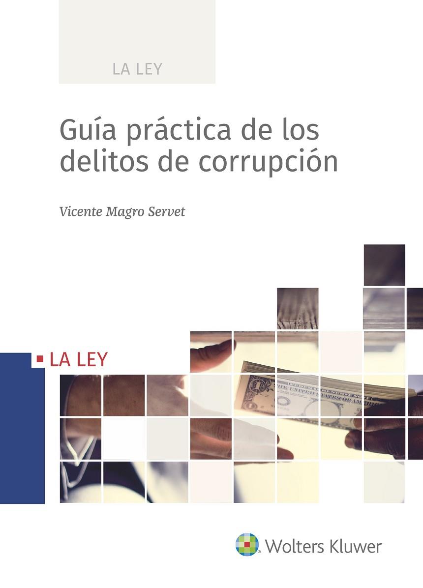 GUÍA PRÁCTICA DE LOS DELITOS DE CORRUPCIÓN | 9788490207512 | MAGRO SERVET, VICENTE | Galatea Llibres | Librería online de Reus, Tarragona | Comprar libros en catalán y castellano online