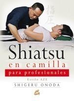 SHIATSU EN CAMILLA PARA PROFESIONALES | 9788484452638 | ONODA, SHIGERU | Galatea Llibres | Librería online de Reus, Tarragona | Comprar libros en catalán y castellano online