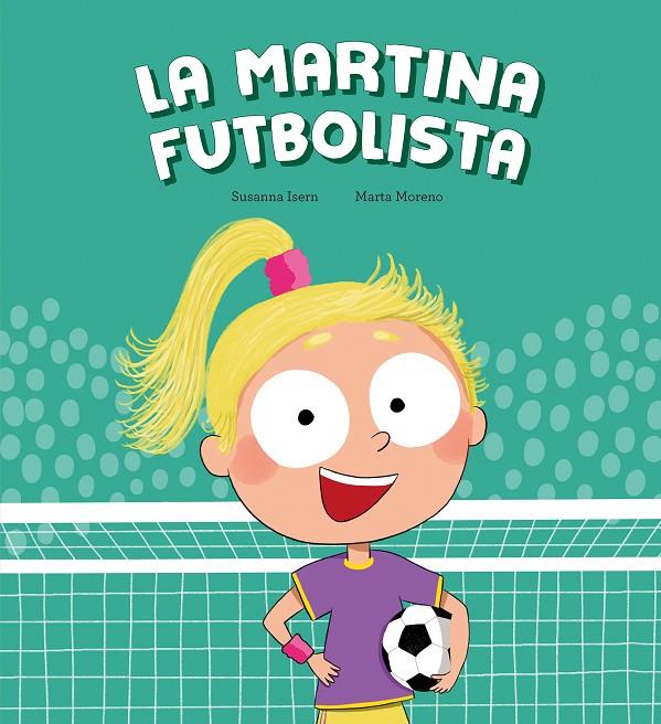 LA MARTINA FUTBOLISTA | 9788410074453 | ISERN, SUSANNA | Galatea Llibres | Llibreria online de Reus, Tarragona | Comprar llibres en català i castellà online