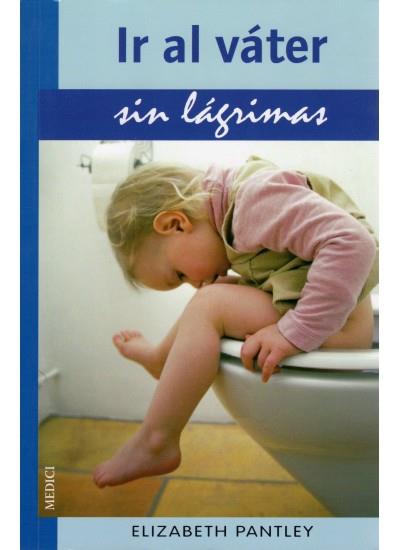 IR AL VATER SIN LAGRIMAS | 9788497990820 | PANTLEY, ELIZABETH | Galatea Llibres | Llibreria online de Reus, Tarragona | Comprar llibres en català i castellà online