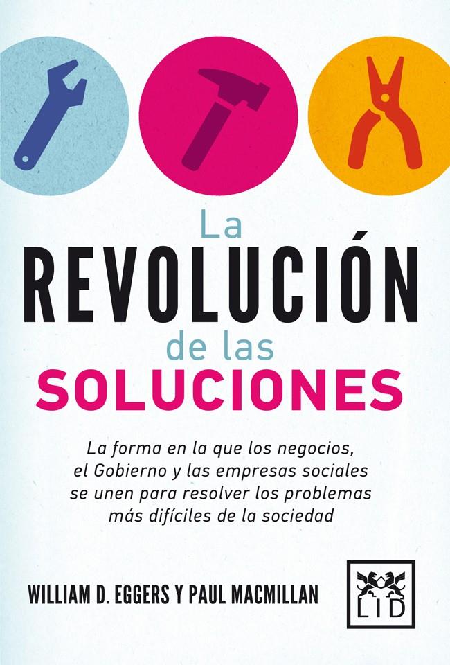 LA REVOLUCIÓN DE LAS SOLUCIONES | 9788483568651 | EGGERS, WILLIAM D./MACMILLAN, PAUL | Galatea Llibres | Llibreria online de Reus, Tarragona | Comprar llibres en català i castellà online