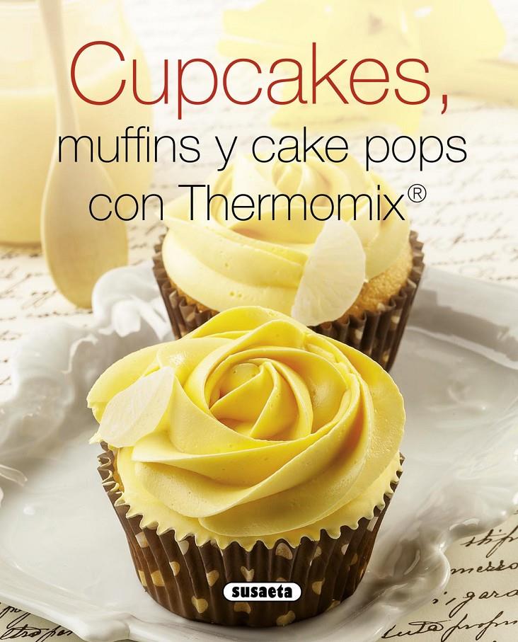 CUPCAKES, MUFFINS Y CAKE POPS CON THERMOMIX | 9788467740622 | Galatea Llibres | Llibreria online de Reus, Tarragona | Comprar llibres en català i castellà online