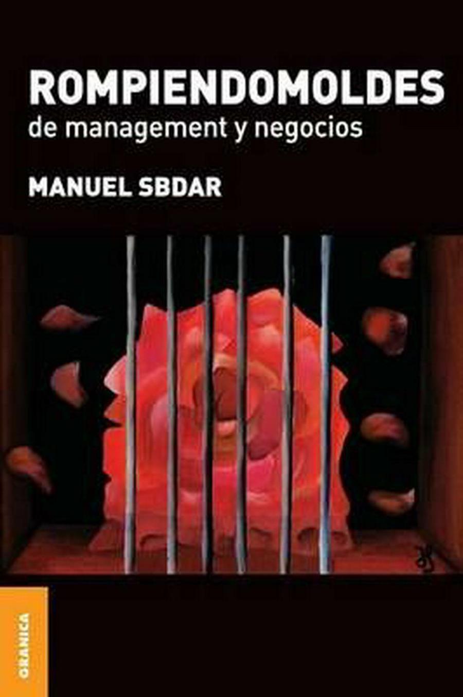 ROMPIENDOMOLDES DE MANAGEMENT Y NEGOCIOS | 9789506415228 | SBDAR, MANUEL | Galatea Llibres | Llibreria online de Reus, Tarragona | Comprar llibres en català i castellà online