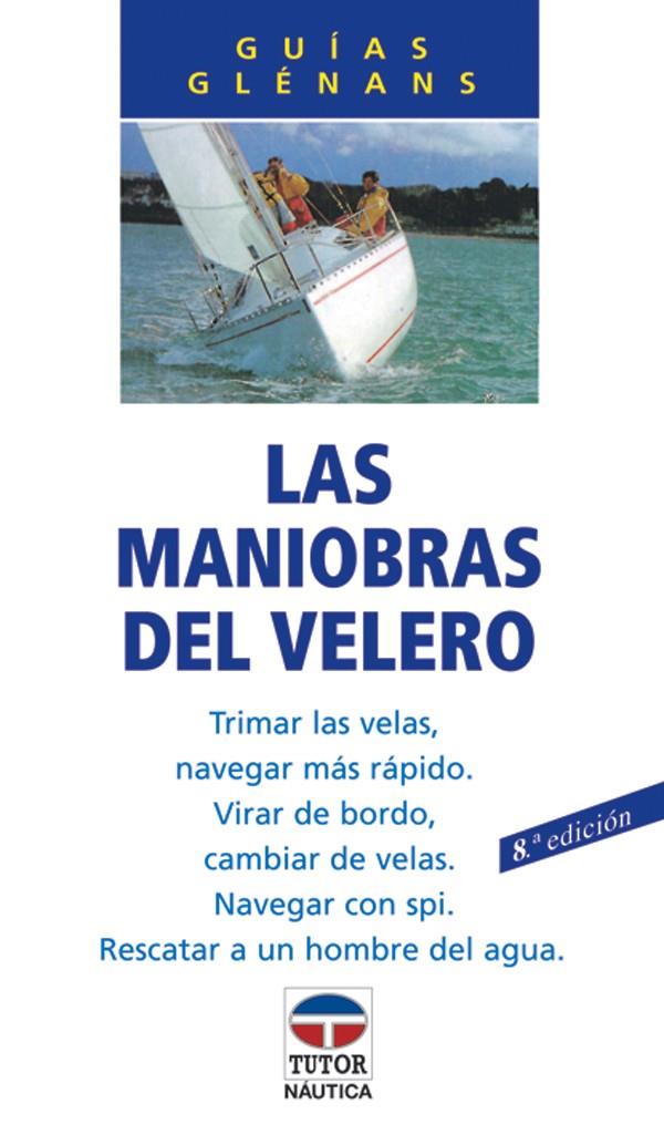 MANIOBRAS DEL VELERO, LAS | 9788479021023 | ESCUELA DE NAVEGACIÓN DE GLÉNANS | Galatea Llibres | Llibreria online de Reus, Tarragona | Comprar llibres en català i castellà online