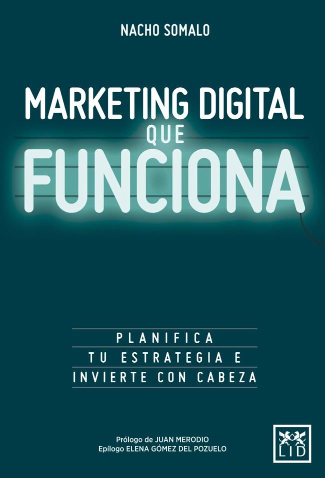 MARKETING DIGITAL QUE FUNCIONA | 9788416624751 | SOMALO PECIñA, NACHO | Galatea Llibres | Llibreria online de Reus, Tarragona | Comprar llibres en català i castellà online