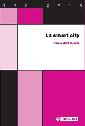 SMART CITY LAS CIUDADES INTELIGENTES DEL FUTURO | 9788490649053 | VIDAL TEJEDOR, NARCíS | Galatea Llibres | Llibreria online de Reus, Tarragona | Comprar llibres en català i castellà online