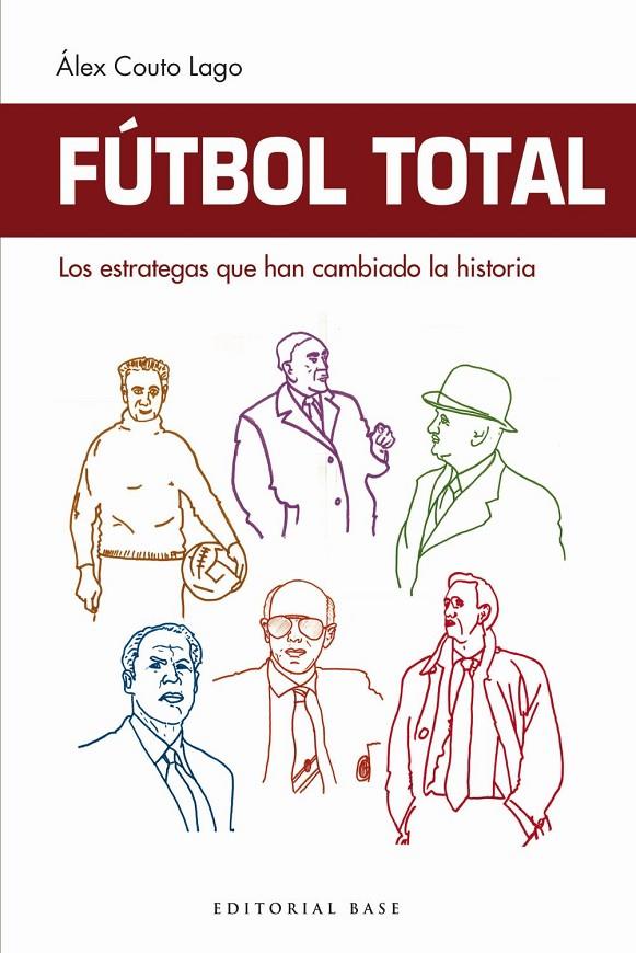 FÚTBOL TOTAL: LOS ESTRATEGAS QUE HAN CAMBIADO LA HISTORIA | 9788417064860 | COUTO, ALEX | Galatea Llibres | Llibreria online de Reus, Tarragona | Comprar llibres en català i castellà online