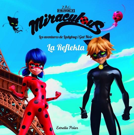 LA REFLEKTA. MIRACULOUS. LES AVENTURES DE LADYBUG I GAT NOIR | 9788491373018 | PRODIGIOSA-MIRACULOUS | Galatea Llibres | Llibreria online de Reus, Tarragona | Comprar llibres en català i castellà online