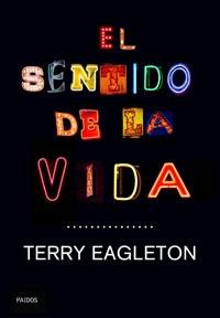 SENTIDO DE LA VIDA, EL | 9788449320828 | EAGLETON, TERRY | Galatea Llibres | Llibreria online de Reus, Tarragona | Comprar llibres en català i castellà online