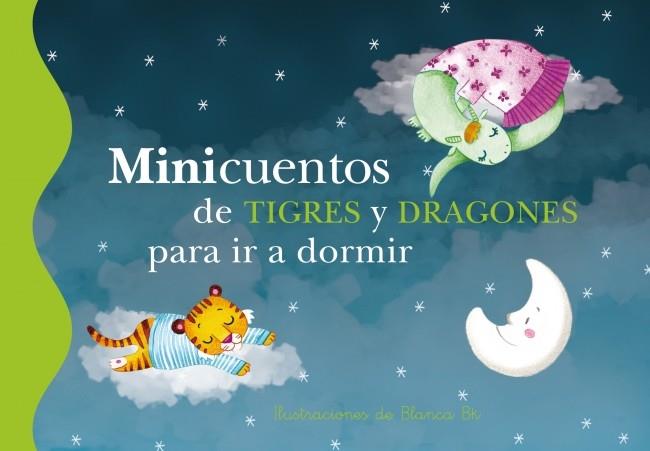 MINICUENTOS DE TIGRES Y DRAGONES PARA IR A DORMIR | 9788448837112 | BLANCA BK | Galatea Llibres | Llibreria online de Reus, Tarragona | Comprar llibres en català i castellà online