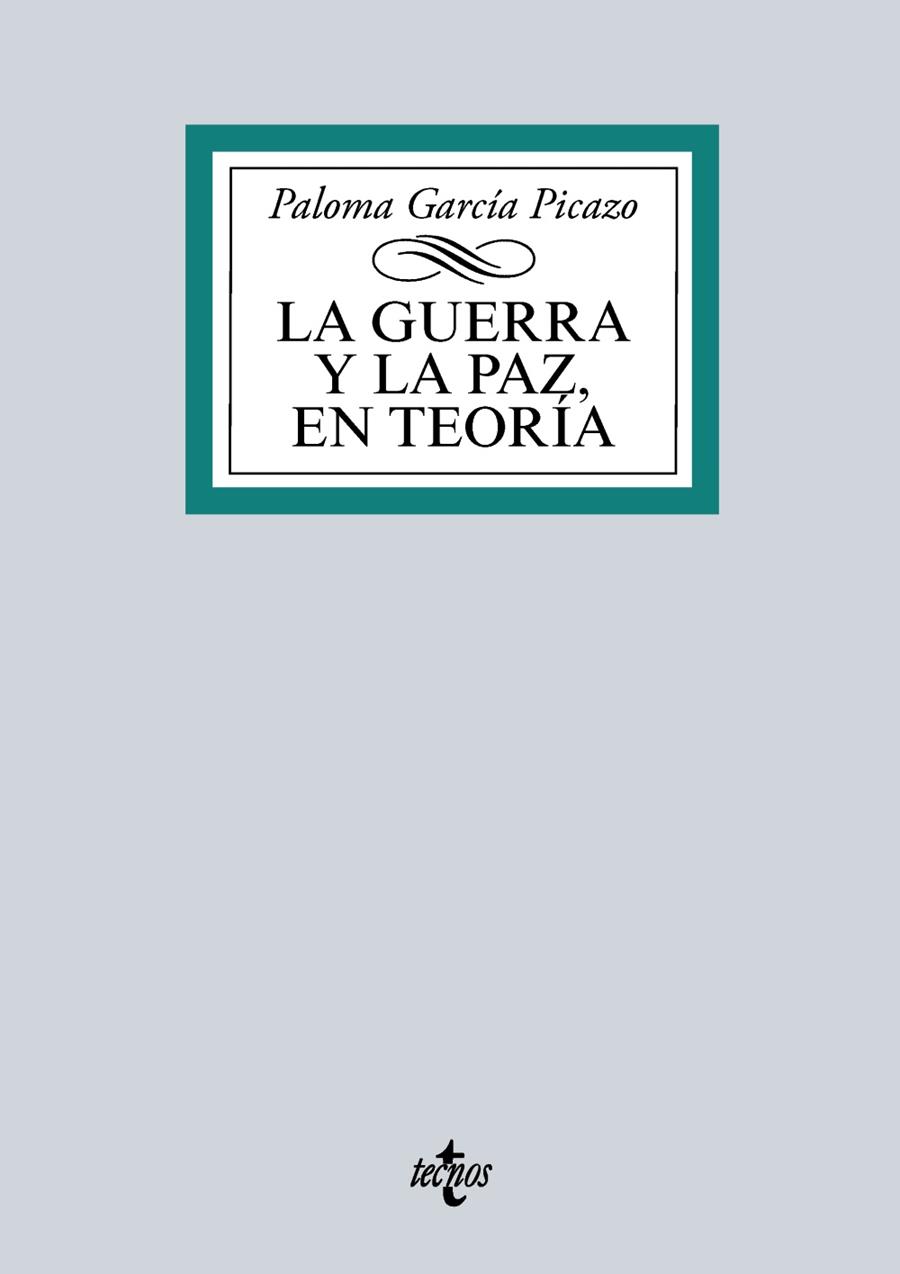 LA GUERRA Y LA PAZ EN TEORÍA | 9788430970247 | GARCÍA PICAZO, PALOMA | Galatea Llibres | Llibreria online de Reus, Tarragona | Comprar llibres en català i castellà online