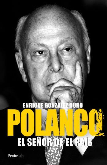 POLANCO. EL SEÑOR DE EL PAÍS | 9788499421018 | GONZALEZ DURO, ENRIQUE | Galatea Llibres | Librería online de Reus, Tarragona | Comprar libros en catalán y castellano online