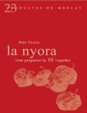 NYORA : COM PREPARAR-LA 10 VEGADES | 9788493624330 | TAPIAS, PERE (1946- ) | Galatea Llibres | Llibreria online de Reus, Tarragona | Comprar llibres en català i castellà online