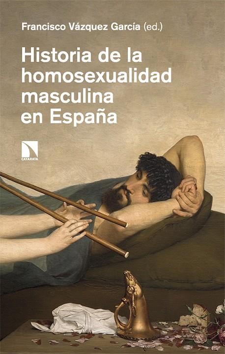 HISTORIA DE LA HOMOSEXUALIDAD MASCULINA EN ESPAÑA | 9788410671485 | VÁZQUEZ GARCÍA, FRANCISCO | Galatea Llibres | Librería online de Reus, Tarragona | Comprar libros en catalán y castellano online