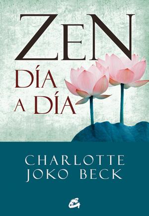 ZEN DÍA A DÍA | 9788484454328 | BECK, CHARLOTTE JOKO | Galatea Llibres | Librería online de Reus, Tarragona | Comprar libros en catalán y castellano online