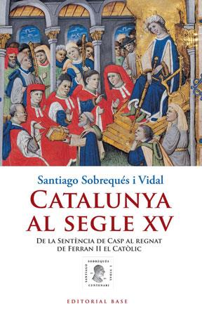 CATALUNYA AL SEGLE XV | 9788415267010 | SOBREQUES I VIDAL, SANTIAGO | Galatea Llibres | Librería online de Reus, Tarragona | Comprar libros en catalán y castellano online