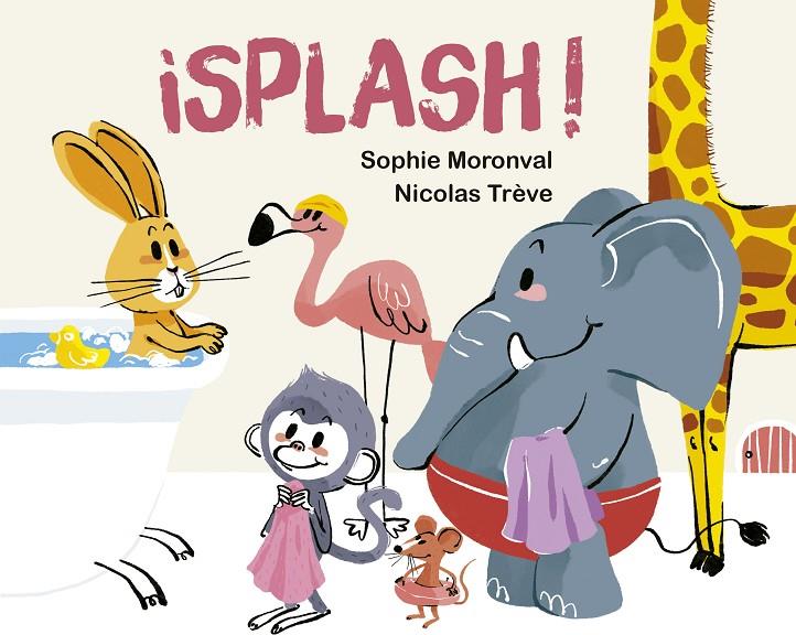 SPLASH! | 9788491456704 | MORONVAL, SOPHIE | Galatea Llibres | Llibreria online de Reus, Tarragona | Comprar llibres en català i castellà online