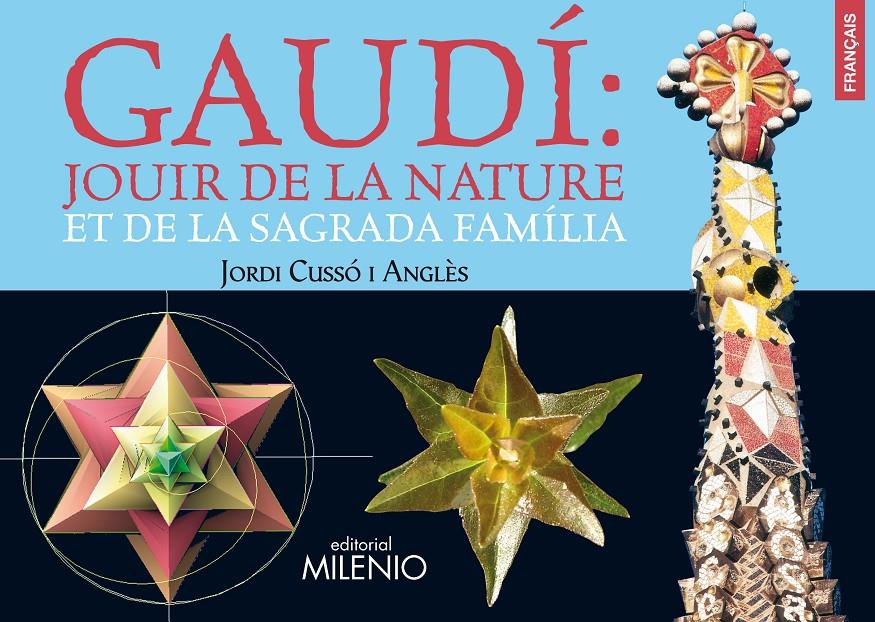 GAUDÍ: JOUIR DE LA NATURE ET DE LA SAGRADA FAMÍLIA | 9788497434645 | CUSSÓ ANGLÈS, JORDI | Galatea Llibres | Librería online de Reus, Tarragona | Comprar libros en catalán y castellano online